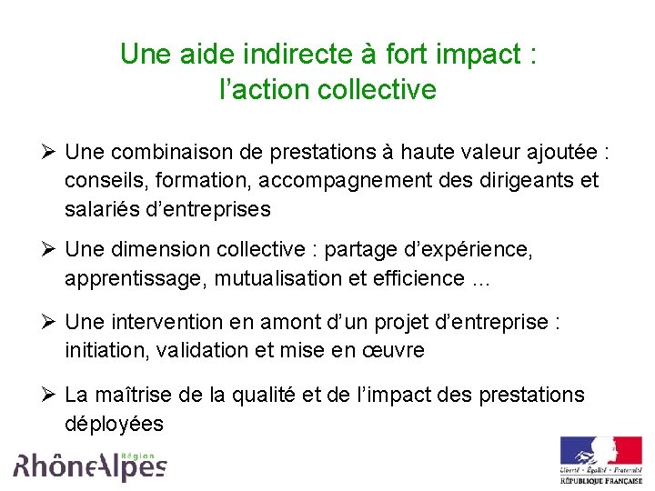 Une aide indirecte à fort impact : l’action collective Ø Une combinaison de prestations