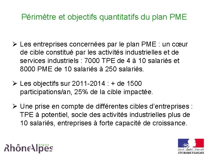 Périmètre et objectifs quantitatifs du plan PME Ø Les entreprises concernées par le plan