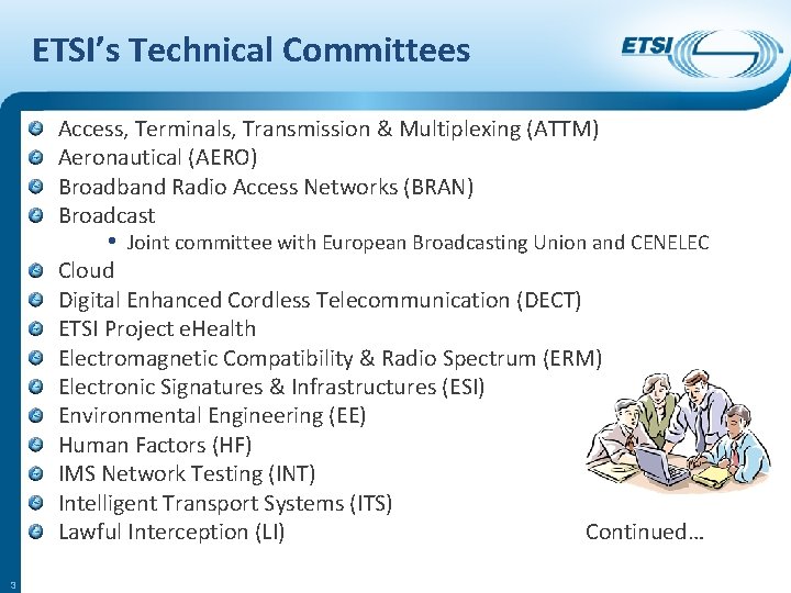 ETSI’s Technical Committees Access, Terminals, Transmission & Multiplexing (ATTM) Aeronautical (AERO) Broadband Radio Access