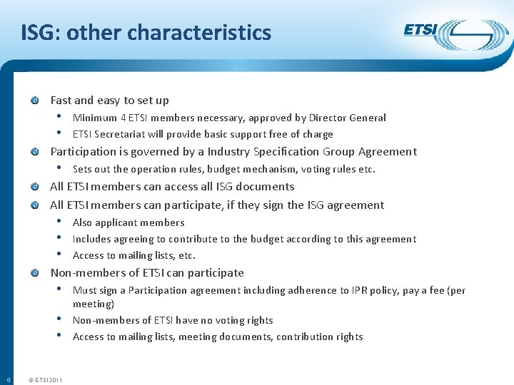ISG: other characteristics Fast and easy to set up • Minimum 4 ETSI members