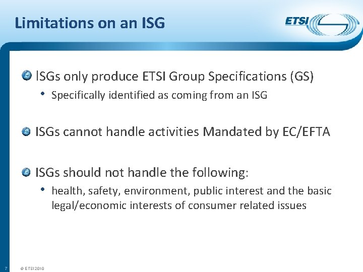 Limitations on an ISGs only produce ETSI Group Specifications (GS) • Specifically identified as