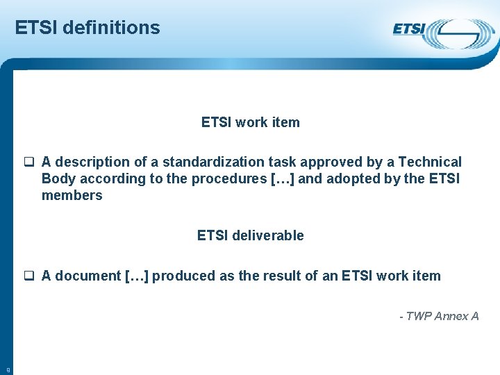 ETSI definitions ETSI work item q A description of a standardization task approved by