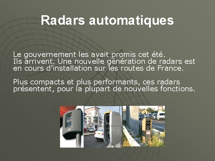Radars automatiques Le gouvernement les avait promis cet été. Ils arrivent. Une nouvelle génération
