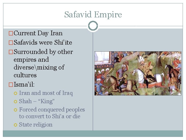 Safavid Empire �Current Day Iran �Safavids were Shi’ite �Surrounded by other empires and diversemixing