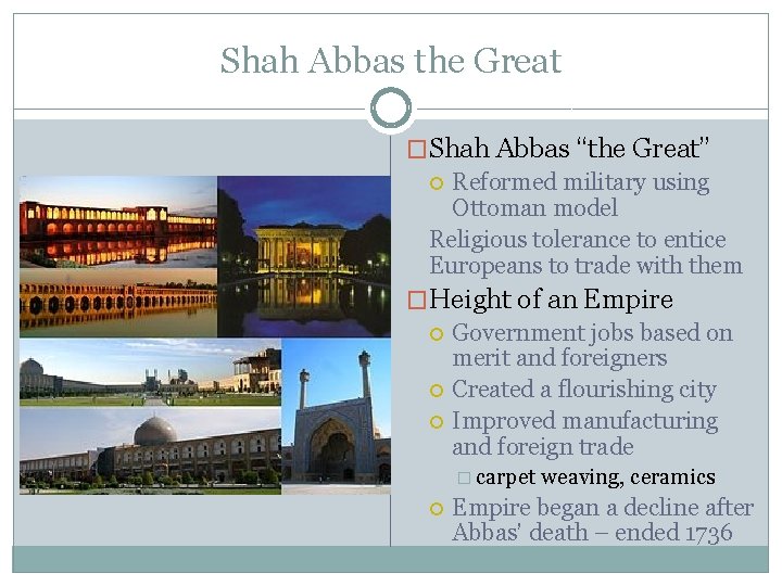 Shah Abbas the Great �Shah Abbas “the Great” Reformed military using Ottoman model Religious