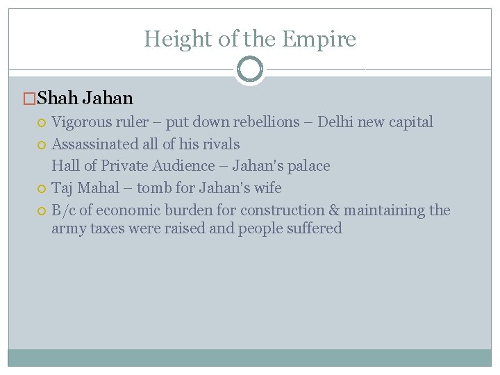 Height of the Empire �Shah Jahan Vigorous ruler – put down rebellions – Delhi