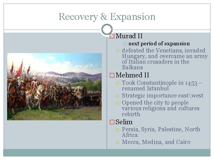 Recovery & Expansion � Murad II � next period of expansion defeated the Venetians,