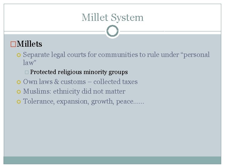 Millet System �Millets Separate legal courts for communities to rule under “personal law” �