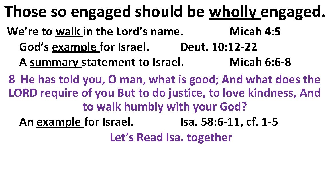 Those so engaged should be wholly engaged. We’re to walk in the Lord’s name.