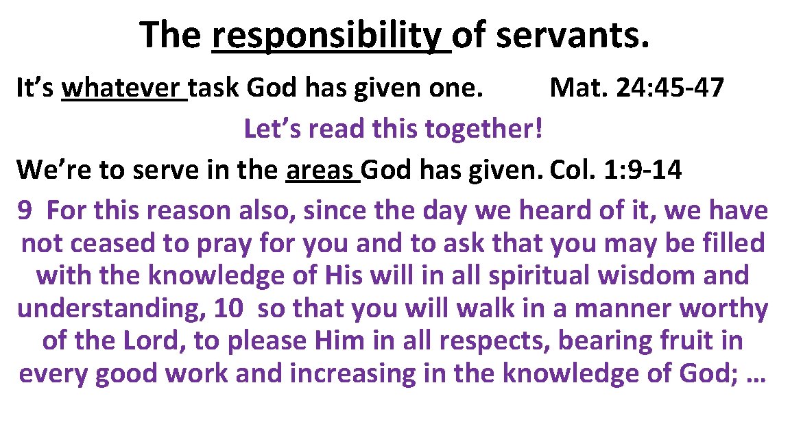 The responsibility of servants. It’s whatever task God has given one. Mat. 24: 45