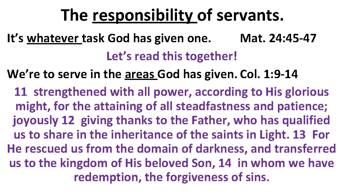The responsibility of servants. It’s whatever task God has given one. Mat. 24: 45