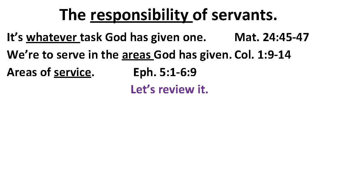 The responsibility of servants. It’s whatever task God has given one. Mat. 24: 45