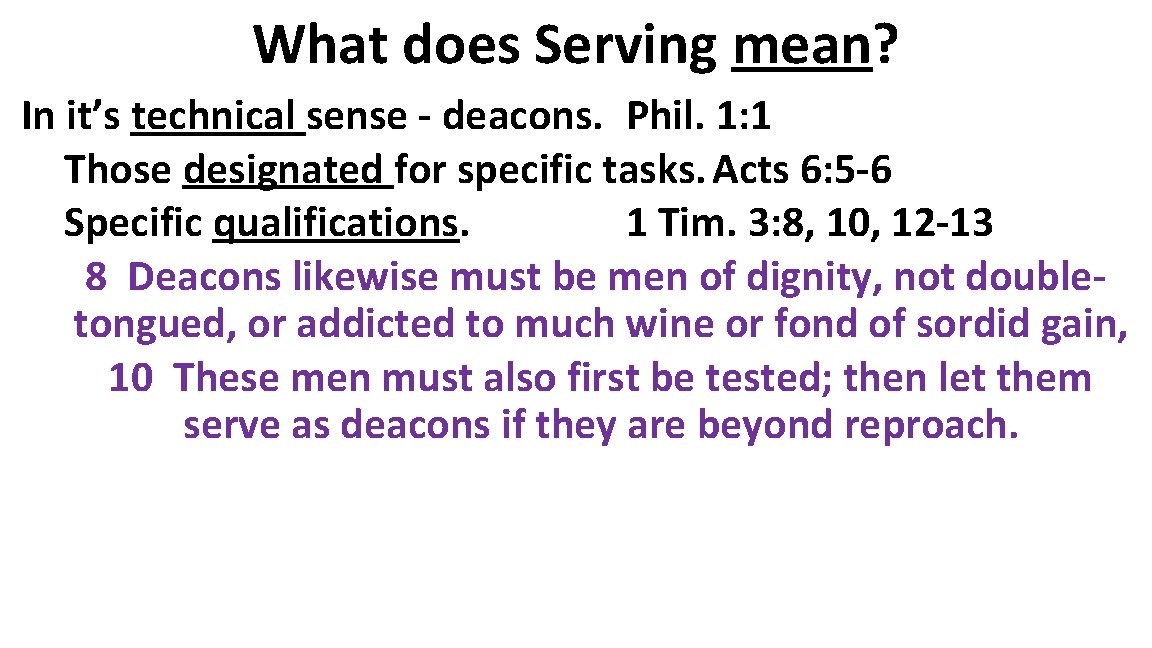 What does Serving mean? In it’s technical sense - deacons. Phil. 1: 1 Those