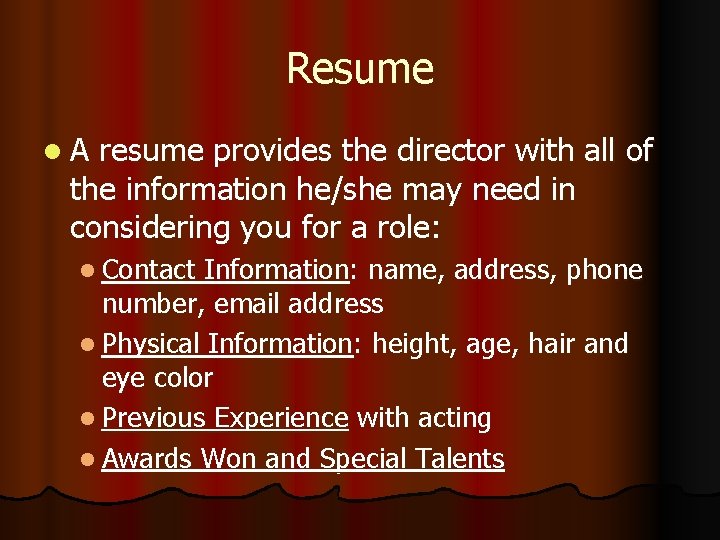 Resume l. A resume provides the director with all of the information he/she may