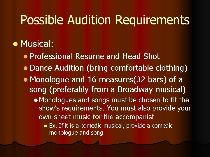 Possible Audition Requirements l Musical: l Professional Resume and Head Shot l Dance Audition