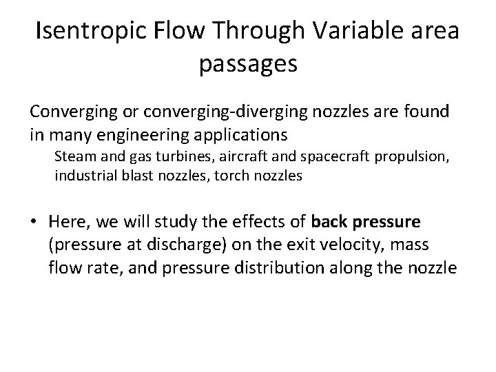 Isentropic Flow Through Variable area passages Converging or converging-diverging nozzles are found in many