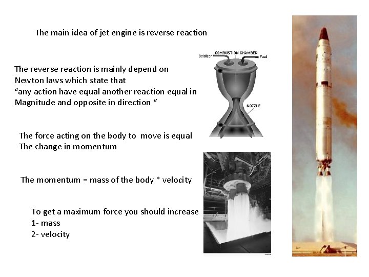 The main idea of jet engine is reverse reaction The reverse reaction is mainly