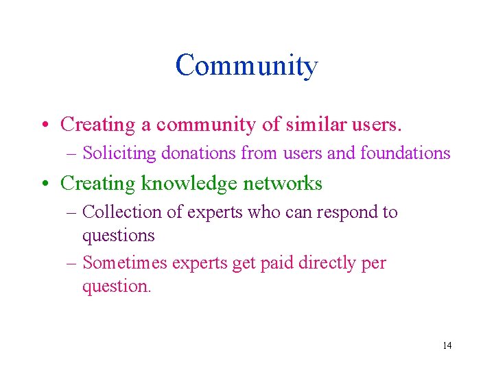 Community • Creating a community of similar users. – Soliciting donations from users and