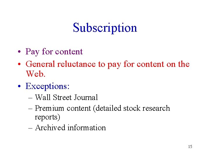 Subscription • Pay for content • General reluctance to pay for content on the