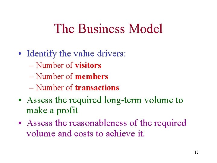 The Business Model • Identify the value drivers: – Number of visitors – Number