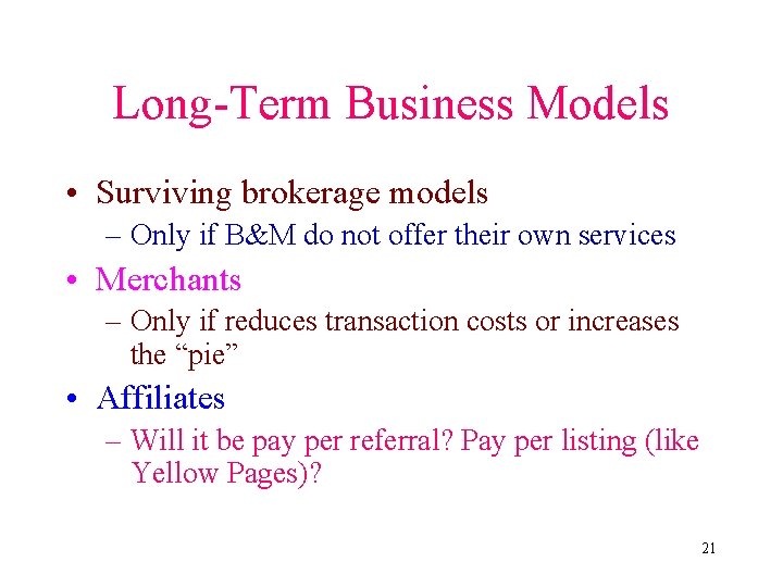 Long-Term Business Models • Surviving brokerage models – Only if B&M do not offer