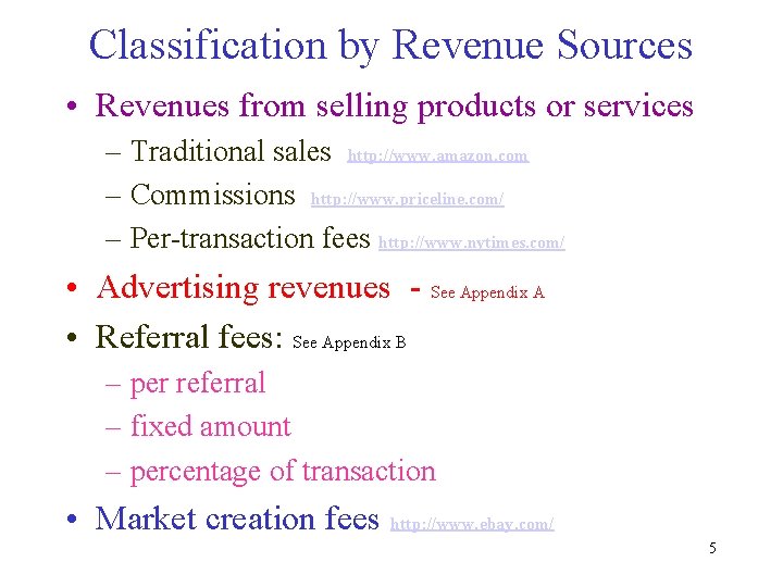 Classification by Revenue Sources • Revenues from selling products or services – Traditional sales