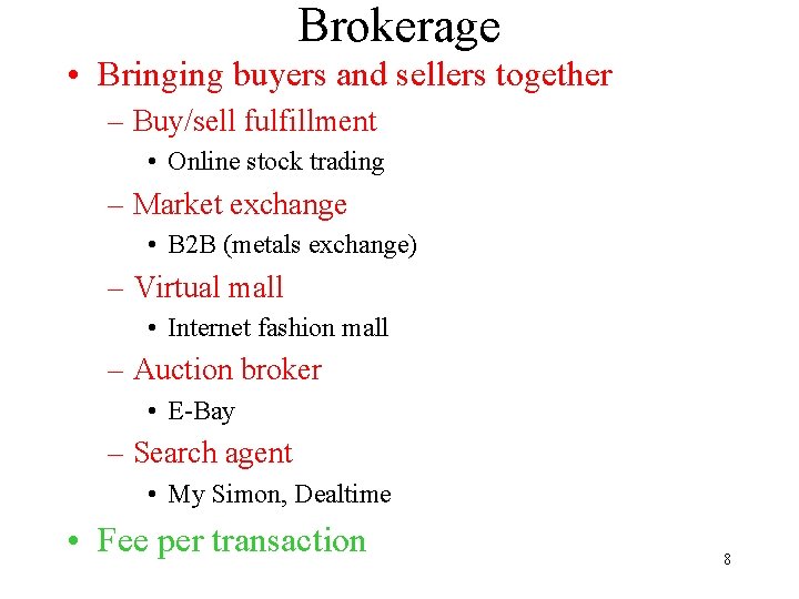 Brokerage • Bringing buyers and sellers together – Buy/sell fulfillment • Online stock trading