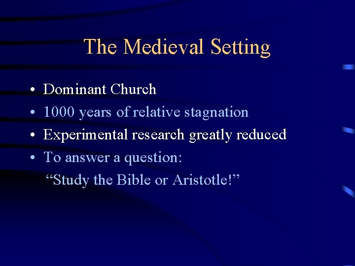 The Medieval Setting • • Dominant Church 1000 years of relative stagnation Experimental research