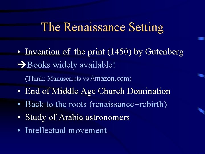 The Renaissance Setting • Invention of the print (1450) by Gutenberg Books widely available!