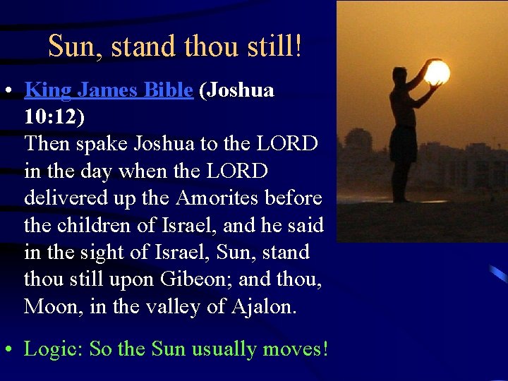 Sun, stand thou still! • King James Bible (Joshua 10: 12) Then spake Joshua