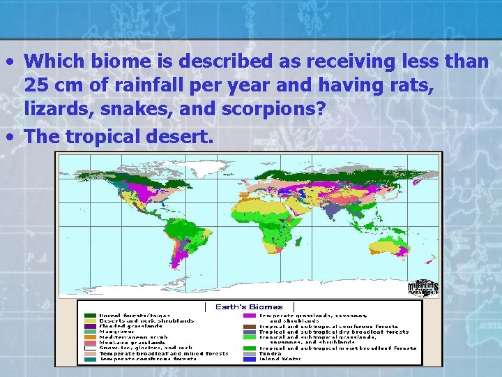 • Which biome is described as receiving less than 25 cm of rainfall