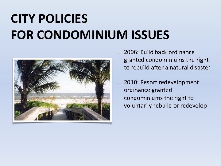CITY POLICIES FOR CONDOMINIUM ISSUES 2006: Build back ordinance granted condominiums the right to