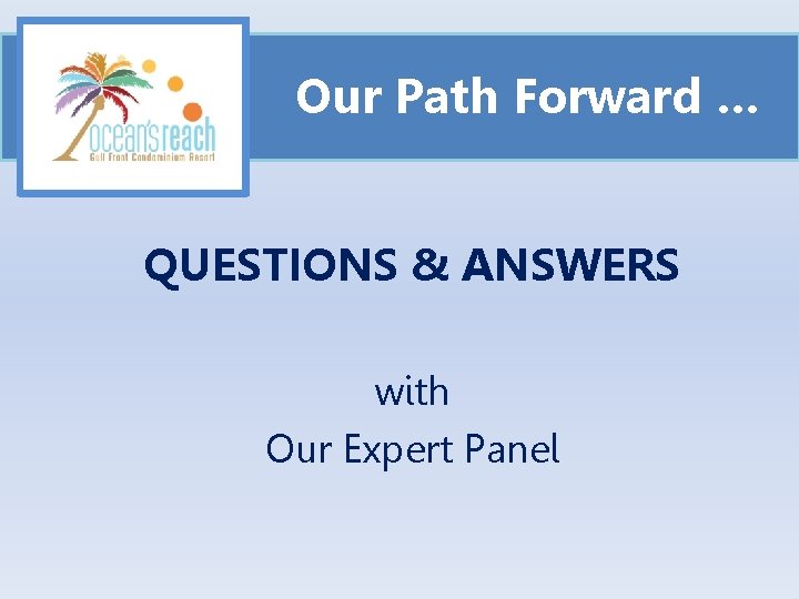 Our Path Forward … QUESTIONS & ANSWERS with Our Expert Panel 