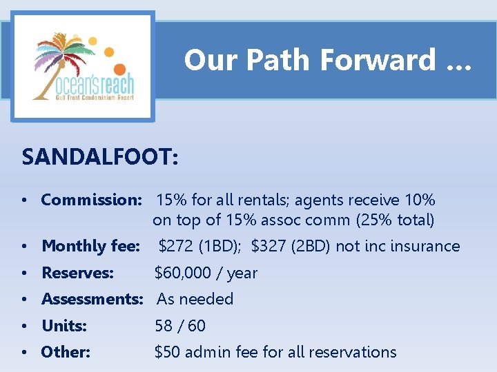 Our Path Forward … SANDALFOOT: • Commission: 15% for all rentals; agents receive 10%