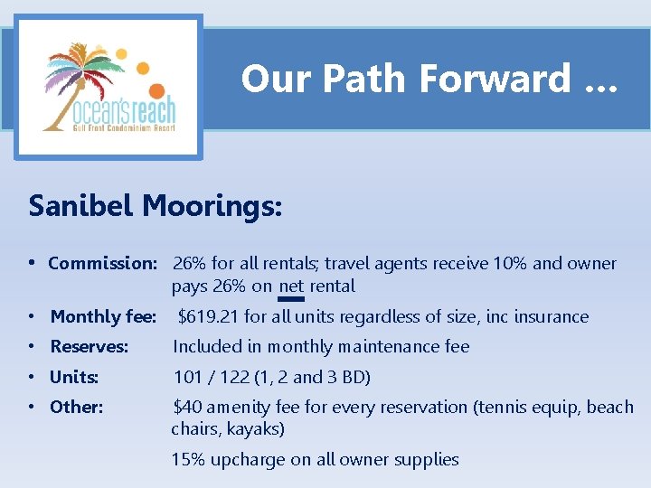 Our Path Forward … Sanibel Moorings: • Commission: 26% for all rentals; travel agents