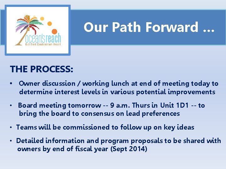 Our Path Forward … THE PROCESS: • Owner discussion / working lunch at end