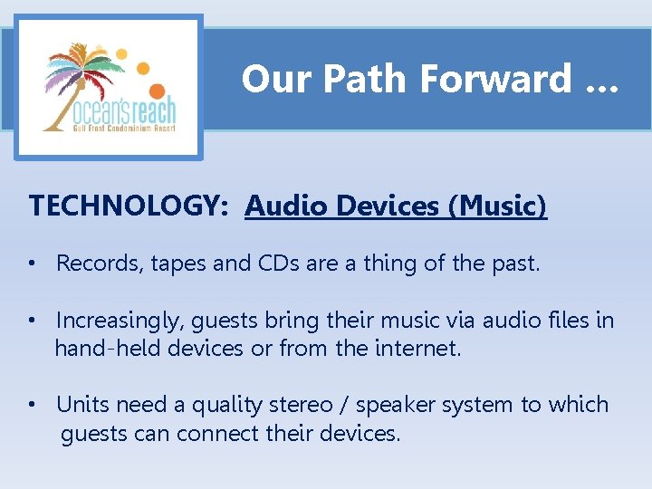Our Path Forward … TECHNOLOGY: Audio Devices (Music) • Records, tapes and CDs are