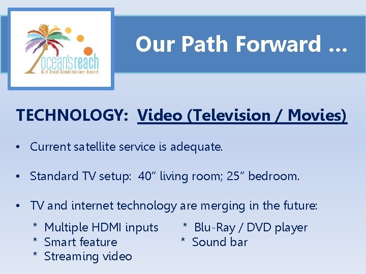 Our Path Forward … TECHNOLOGY: Video (Television / Movies) • Current satellite service is