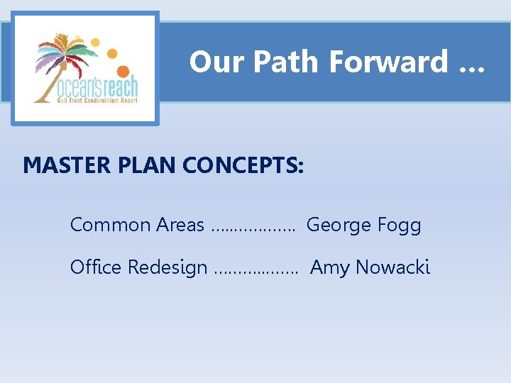 Our Path Forward … MASTER PLAN CONCEPTS: Common Areas …. . …………. George Fogg
