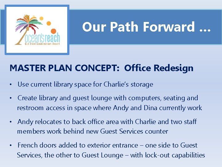 Our Path Forward … MASTER PLAN CONCEPT: Office Redesign • Use current library space