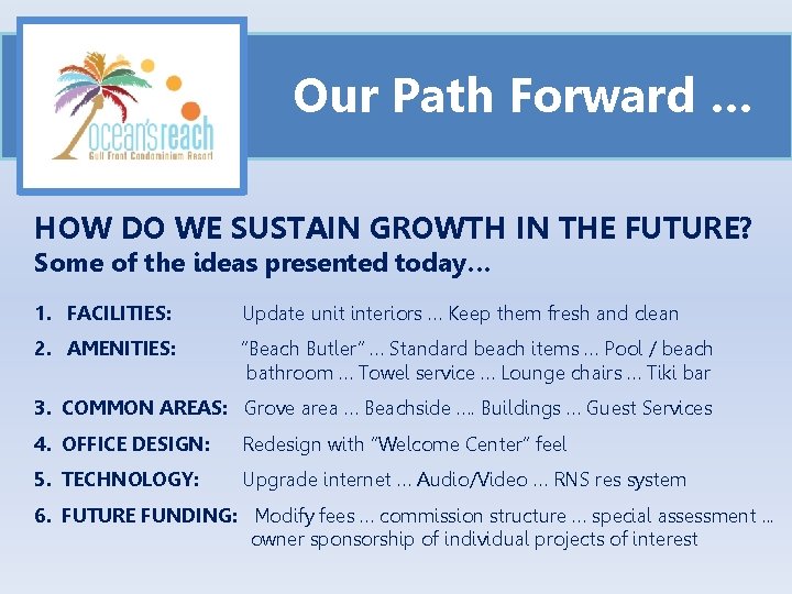 Our Path Forward … HOW DO WE SUSTAIN GROWTH IN THE FUTURE? Some of