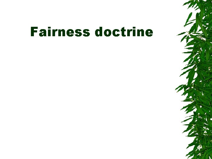 Fairness doctrine Fairness doctrine