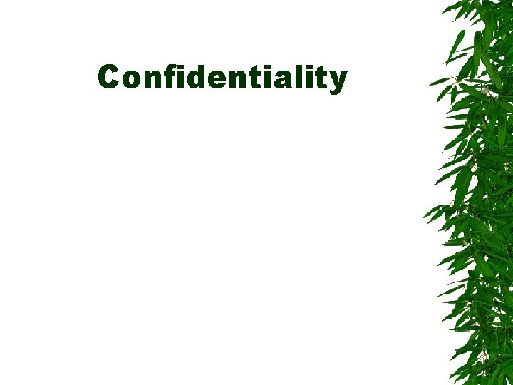 Confidentiality Confidentiality
