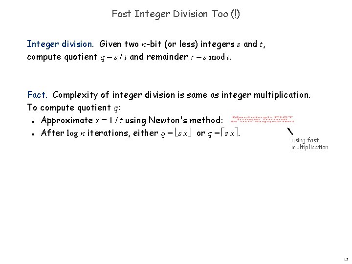 Fast Integer Division Too (!) Integer division. Given two n-bit (or less) integers s