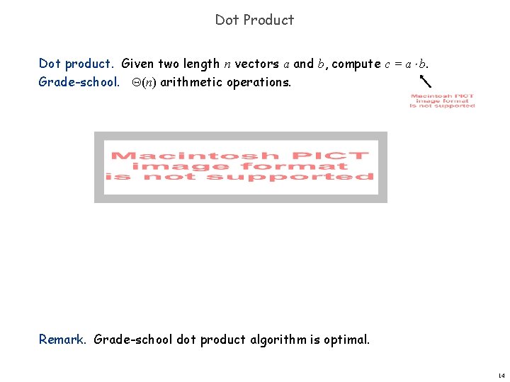 Dot Product Dot product. Given two length n vectors a and b, compute c