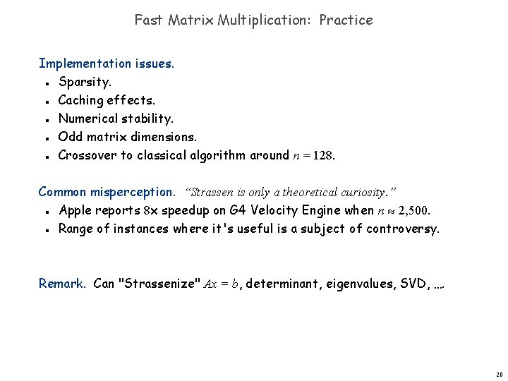 Fast Matrix Multiplication: Practice Implementation issues. Sparsity. Caching effects. Numerical stability. Odd matrix dimensions.