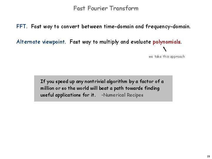 Fast Fourier Transform FFT. Fast way to convert between time-domain and frequency-domain. Alternate viewpoint.