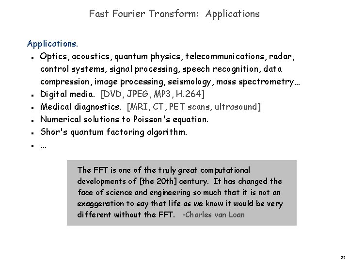 Fast Fourier Transform: Applications. Optics, acoustics, quantum physics, telecommunications, radar, control systems, signal processing,