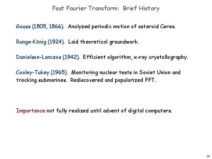 Fast Fourier Transform: Brief History Gauss (1805, 1866). Analyzed periodic motion of asteroid Ceres.