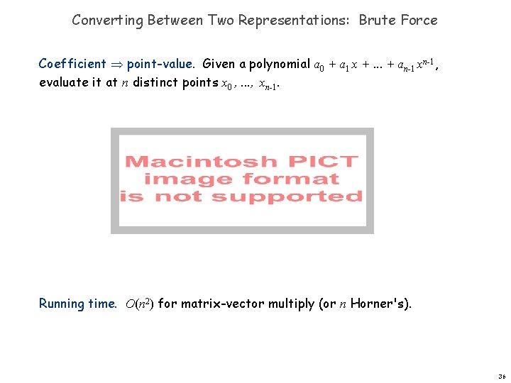 Converting Between Two Representations: Brute Force Coefficient point-value. Given a polynomial a 0 +